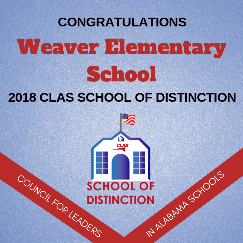 Weaver Elementary School 2018 CLAS SCHOOL OF DISTINCTION Weaver Elementary School 2018 CLAS SCHOOL OF DISTINCTION